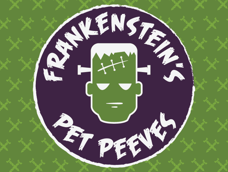 bright green background with a large purple circle in the middle with a cartoon of Frankenstein's creature's head in the middle; white scratchy font going around the circle reading "frankenstein's pet peeves"