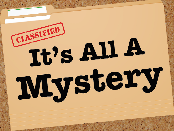 cork board background with a manilla file folder laying on top; bright read stamp at the top left corner of the folder reading "classified" and large black serif text reading "It's all a mystery"